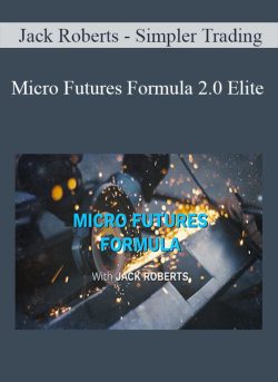 Jack Roberts – Simpler Trading – Micro Futures Formula 2.0 Elite