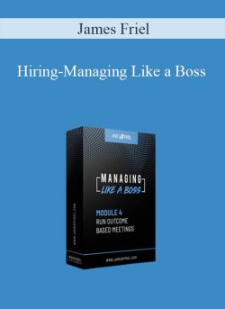 James Friel – Hiring-Managing Like a Boss