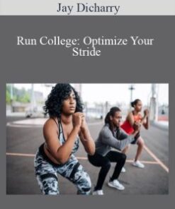 Jay Dicharry – Run College: Optimize Your Stride