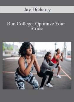 Jay Dicharry – Run College: Optimize Your Stride