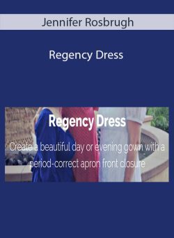 Jennifer Rosbrugh – Regency Dress