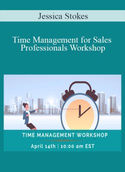 Jessica Stokes – Time Management for Sales Professionals Workshop