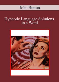 John Burton – Hypnotic Language Solutions in a Word
