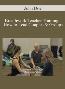 John Doe – Breathwork Teacher Training “How to Lead Couples & Groups