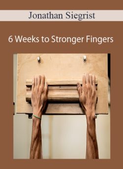 Jonathan Siegrist – 6 Weeks to Stronger Fingers