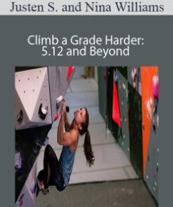 Justen Sjong and Nina Williams – Climb a Grade Harder: 5.12 and Beyond