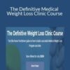 Justin Allan – The Definitive Medical Weight Loss Clinic Course