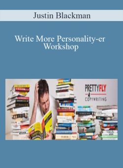 Justin Blackman – Write More Personality-er Workshop