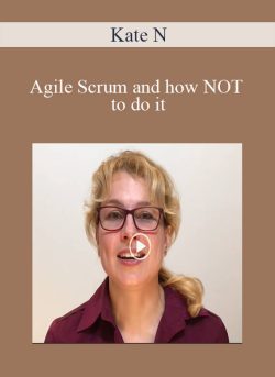 Kate N – Agile Scrum and how NOT to do it