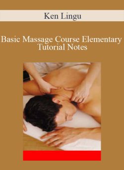 Ken Lingu – Basic Massage Course Elementary Tutorial Notes