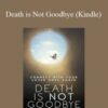 Kim Weaver – Death is Not Goodbye (Kindle)