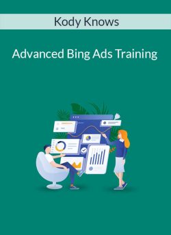 Kody Knows – Advanced Bing Ads Training