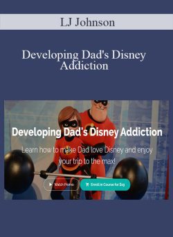 LJ Johnson – Developing Dad’s Disney Addiction
