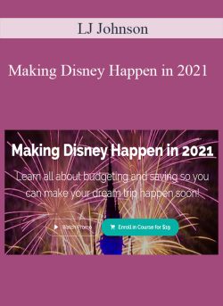 LJ Johnson – Making Disney Happen in 2021