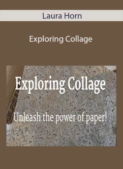 Laura Horn – Exploring Collage