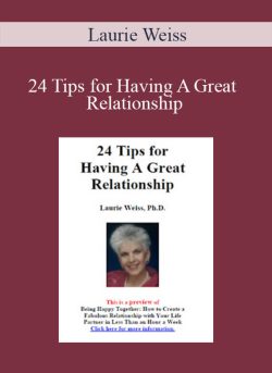 Laurie Weiss – 24 Tips for Having A Great Relationship