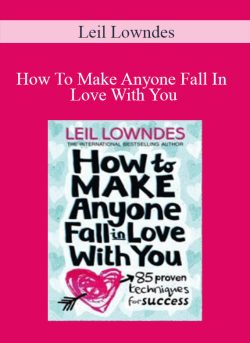 Leil Lowndes – How To Make Anyone Fall In Love With You