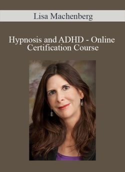 Lisa Machenberg – Hypnosis and ADHD – Online Certification Course