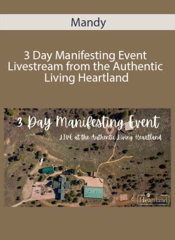 Mandy – 3 Day Manifesting Event Livestream from the Authentic Living Heartland