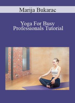 Marija Bukarac – Yoga For Busy Professionals Tutorial
