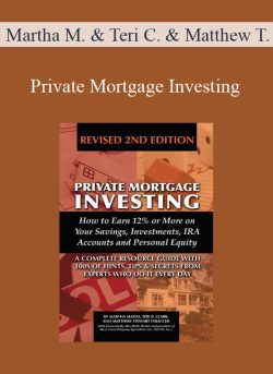 Martha Maeda & Teri Clark & Matthew Tabacchi – Private Mortgage Investing: How to Earn 12% or More on Your Savings, Investments, IRA Accounts, & Personal Equity, Revised 2nd Edition (Kindle)