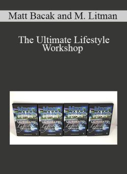 Matt Bacak and Mike Litman – The Ultimate Lifestyle Workshop