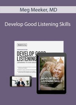 Meg Meeker, MD – Develop Good Listening Skills