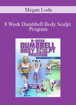 Megan Loda – 8 Week Dumbbell Body Sculpt Program