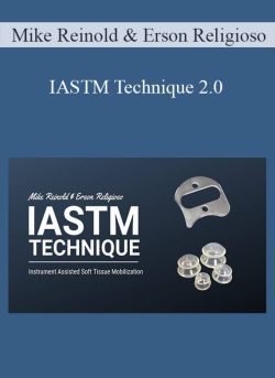 Mike Reinold & Erson Religioso – IASTM Technique 2.0
