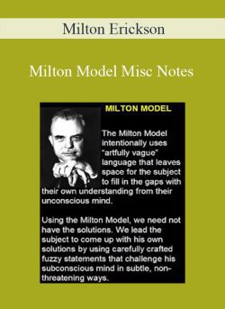 Milton Erickson – Milton Model Misc Notes