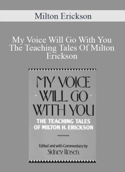 Milton Erickson – My Voice Will Go With You The Teaching Tales Of Milton Erickson