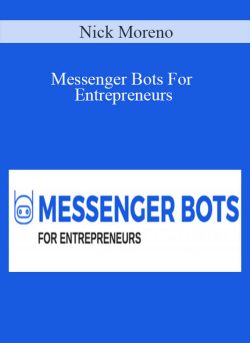 Nick Moreno – Messenger Bots For Entrepreneurs