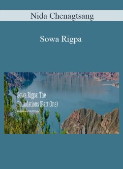 Nida Chenagtsang – Sowa Rigpa: The Foundations (Part One) 2021
