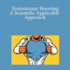 Noah Merriby – Testosterone Boosting – A Scientific Applicable Approach