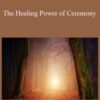 Prune Harris – The Healing Power of Ceremony