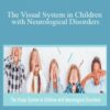 Robert Constantine – The Visual System in Children with Neurological Disorders