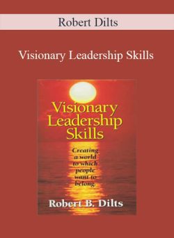 Robert Dilts – Visionary Leadership Skills