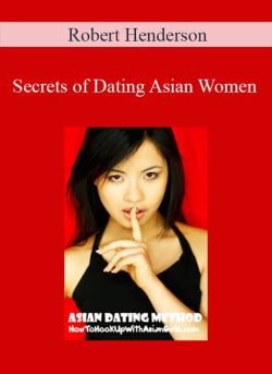 Robert Henderson – Secrets of Dating Asian Women