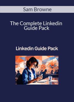 Sam Browne – The Complete Linkedin Guide Pack