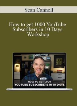 Sean Cannell – How to get 1000 YouTube Subscribers in 10 Days Workshop