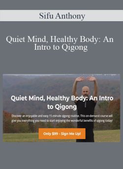 Sifu Anthony – Quiet Mind, Healthy Body: An Intro to Qigong