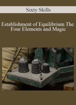 Sixty Skills – Establishment of Equilibrium The Four Elements and Magic
