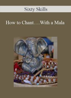 Sixty Skills – How to Chant….With a Mala