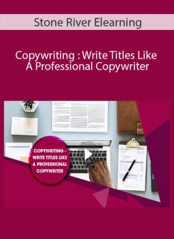 Stone River Elearning – Copywriting : Write Titles Like A Professional Copywriter