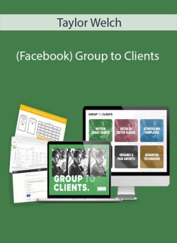 Taylor Welch – (Facebook) Group to Clients