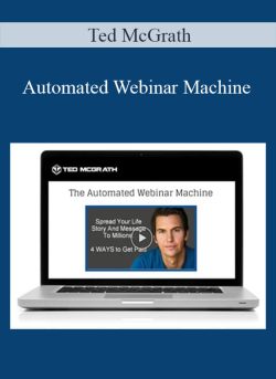 Ted McGrath – Automated Webinar Machine