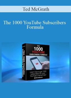 Ted McGrath – The 1000 YouTube Subscribers Formula