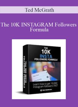 Ted McGrath – The 10K INSTAGRAM Followers Formula