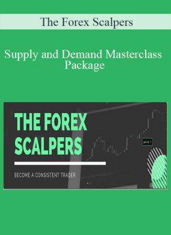 The Forex Scalpers – Supply and Demand Masterclass Package