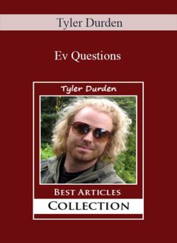 Tyler Durden – Ev Questions